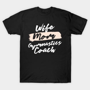 Cute Wife Mom Gymnastics Coach Gift Idea T-Shirt